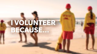 I VOLUNTEER AT SURF LIFE SAVING BECAUSE...