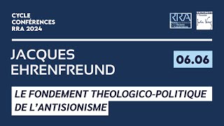 LE FONDEMENT THEOLOGICO-POLITIQUE DE L'ANTISIONISME - Jacques Ehrenfreund - RRA 2024