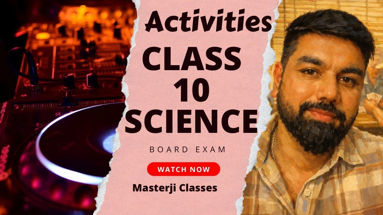 Class 10 Science: Most Important Activities for Board Exam