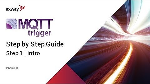 MQTT Trigger (1/5) - Introduction
