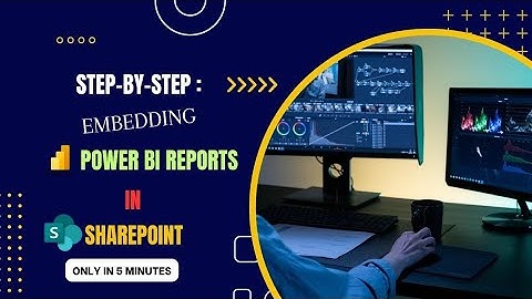 Step-by-Step: How to Embed Power BI Reports in SharePoint