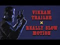 Vikram trailer ft really slow motion  kamalhaasan  lokesh kanagaraj  sarveshthetic