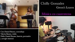 Trio Buono’s - Musica en cuarentena 01 - Chilly Gonzales Green’s leaves