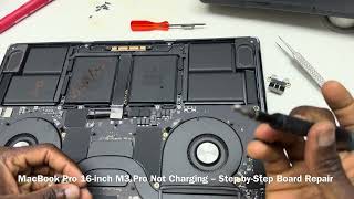 MacBook Pro 16-inch M3 Pro Not Charging – Step-by-Step Board Repair.