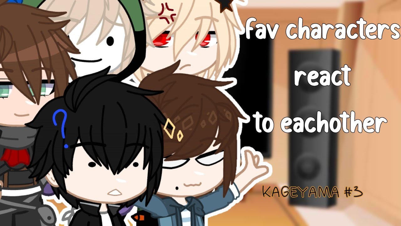 fav characters react | Kageyama #3 | Gcrv |