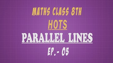 DAV Board | HOTS Questions - Parallel Lines | Ep. - 05 | Maths Class 8th