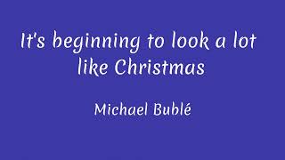 It's beginning to look a lot like Christmas- Michael Bublé