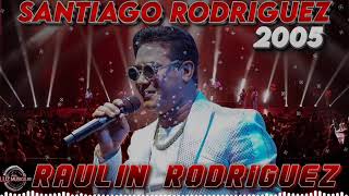 RAULIN RODRIGUEZ DESDE SANTIAGO RODRIGUEZ FIESTA EXCLUSIVA EN VIVO 2005