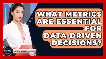 What Metrics Are Essential For Data-driven Decisions? - Modern Manager Toolbox