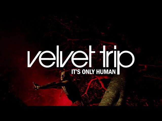 VELVET TRIP - IT'S ONLY HUMAN (Official Music Video) class=