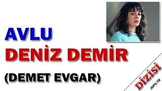 Deniz Demir Kimdir - Avlu - Demet Evgar - Star Tv