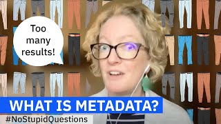 What is Metadata? #NoStupidQuestions