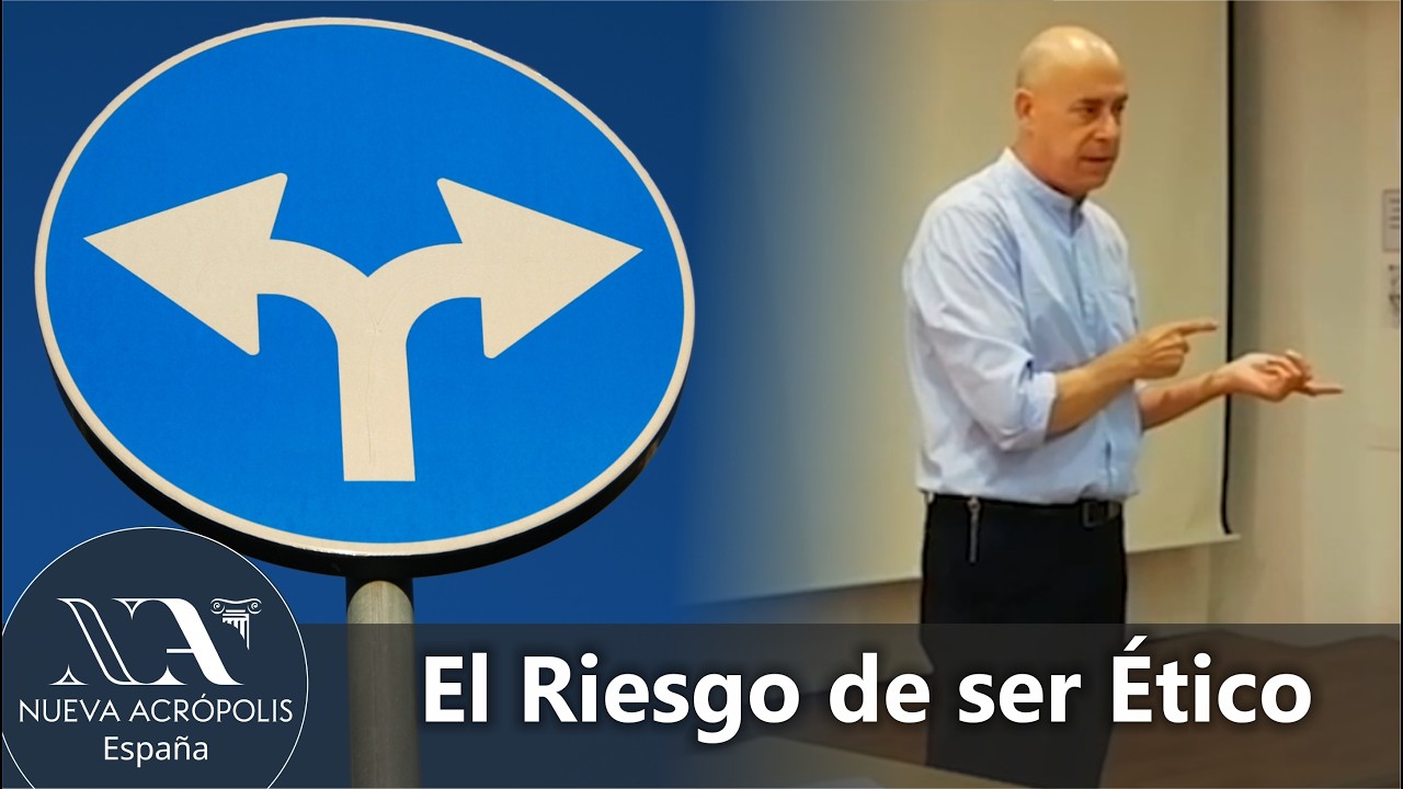 El riesgo de ser Ético. Antonio Burgos. Escuela de Filosofía Nueva Acrópolis