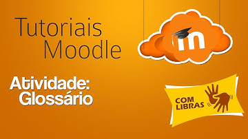 [LIBRAS TUTORIAL] Moodle: glossário
