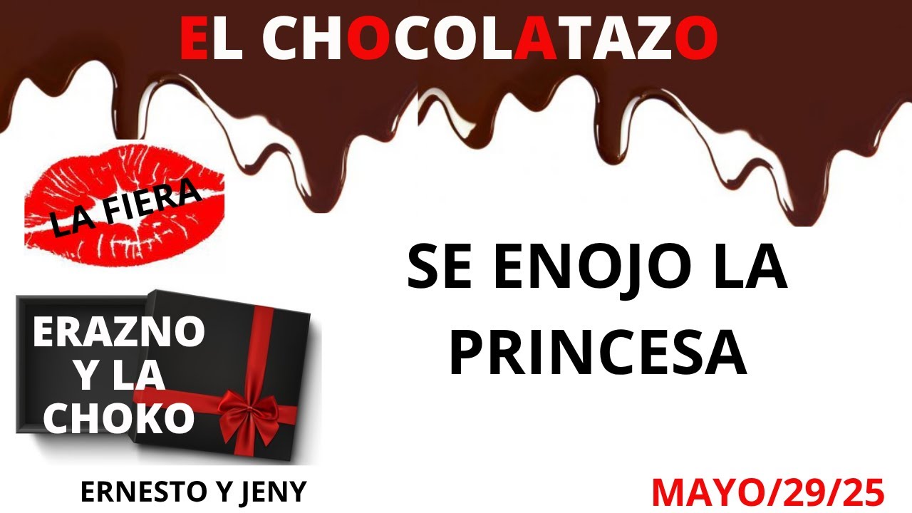 🍫SE ENOJO LA PRINCESA/ EL CHOCOLATAZO/ ERAZNO Y LA CHOCO/LA FIERA/ERNESTO Y JENY