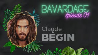 BAVARDAGE | Claude Bégin