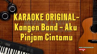 Download Lagu Karaoke Kangen Band   Aku Pinjam Cintamu MP3