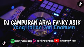 DJ CAMPURAN ARYA FVNKY ASIK 🎧