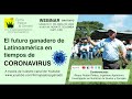 El futuro ganadero de Latinoamérica en tiempos de Coronavirus: Webinar.