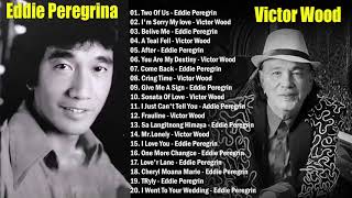 Eddie Peregrina &amp; Victor Wood : Greatest Love Song 80&#39;s,90&#39;s Hist Full All Time Collection 2021