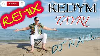 KEDYM ★ TAYRI ★ REMIX DJ NAHIL ⵣ