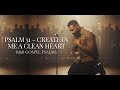 Psalm 51 – Create in Me a Clean Heart (R&amp;B Gospel Psalms)