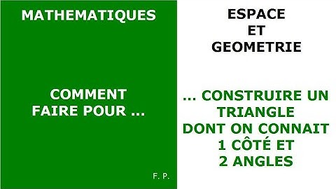 Construire un triangle connaissant 1 côté et 2 angles
