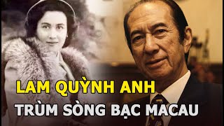 Lam Quỳnh Anh - nàng dâu gia tộc trùm sòng bạc Macau qua đời ở tuổi 79