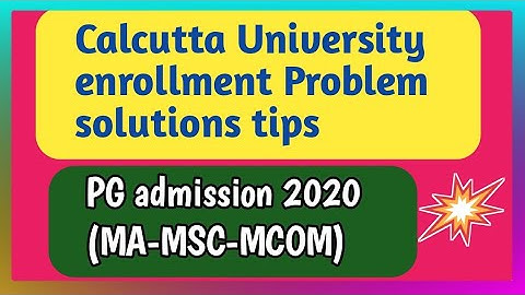 Enrollment Problem solutions tips of Calcutta University PG admission||MA-MSC-MCOM admission 2020