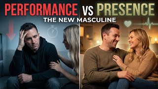 From Performance to Presence: The New Masculine in Intimate Relationships