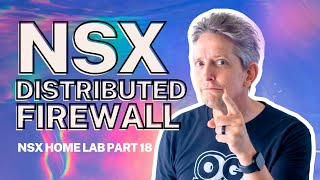 How to Use the NSX Distributed Firewall | NSX Home Lab Part 18