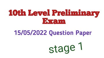 TENTH LEVEL PRELIMS PHASE 1 QUESTION PAPER EXAM HELD ON 15/05/2022