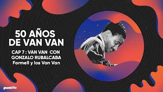 Los Van Van - 50 Años de Van Van I Con Gonzalo Rubalcaba