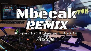 Mbecak Remix !! Royalty X Loren Tatto Mixtape