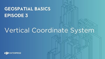 Geospatial Basics: Vertical Coordinate System