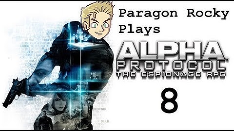 Paragon Rocky Plays Alpha Protocol - Episode 8