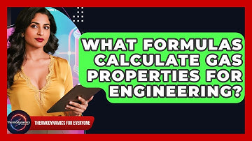 What Formulas Calculate Gas Properties For Engineering? - Thermodynamics For Everyone