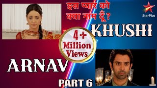 इस प्यार को क्या नाम दूँ? | Best of Khushi & Arnav Part 6