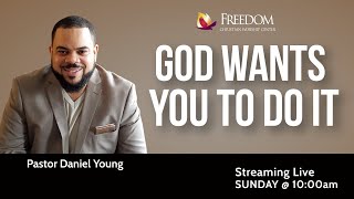 God Wants You to Do It - Pastor Daniel Young