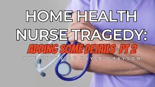 UPDATE PT 2; HOMEHEALTH NURSE TRAGEDY