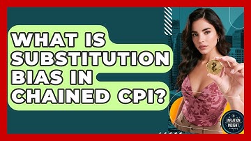What Is Substitution Bias In Chained CPI? - Inflation Insight Channel