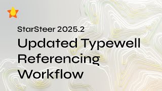 StarSteer 2025.2 | Typewell Referencing Workflow