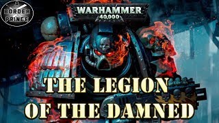 Warhammer 40k Lore: The Legion of the Damned