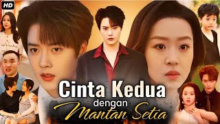 Cinta Kedua Dengan Mantan Setia Drama China