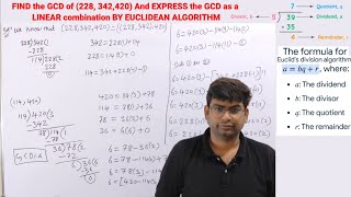 FIND the GCD of (228, 342,420) And EXPRESS the GCD as a LINEAR combination BY EUCLIDEAN ALGORITHM