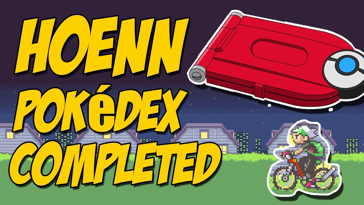 I've finally completed my Hoenn Pokedex! - YouTube
