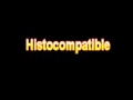 What Is The Definition Of Histocompatible - Medical Dictionary Free Online Terms