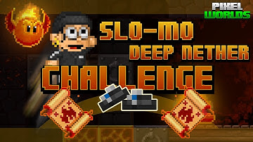 SLO-MO DEEP NETHER CHALLENGE | PIXEL WORLDS