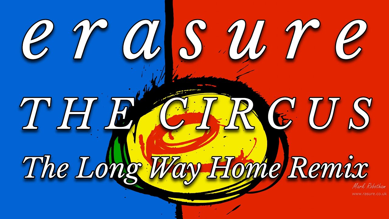 Erasure The Circus The Long Way Home Remix