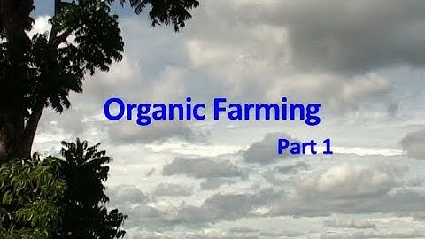 Organic Farming Part 1